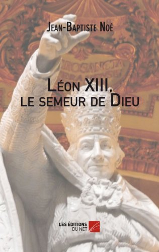 Beispielbild fr Lon Xiii, le semeur de Dieu zum Verkauf von Revaluation Books