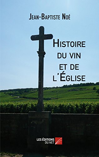 Beispielbild fr Histoire du Vin et de l'Eglise (French Edition) zum Verkauf von Books Unplugged
