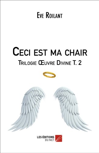 Beispielbild fr Ceci est ma chair - Trilogie uvre Divine T. 2 zum Verkauf von Revaluation Books