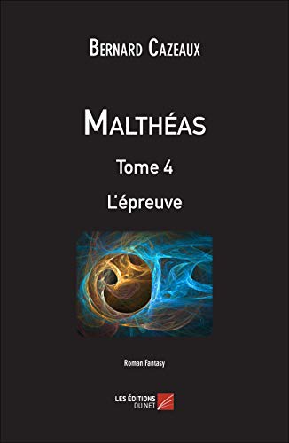 9782312024875: Malthas - Tome 4 : L'preuve