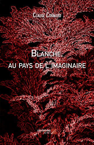 9782312036519: Blanche, au pays de l'imaginaire