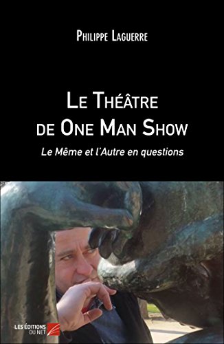 Beispielbild fr Le Thtre de One Man Show: Le Mme et l'Autre en questions zum Verkauf von Revaluation Books