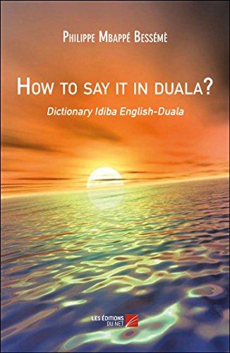9782312050379: How to say it in duala?-Dictionary Idiba English-Duala