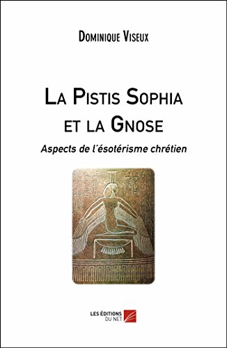 Stock image for La Pistis Sophia et la Gnose: Aspects de l'sotrisme chrtien for sale by Revaluation Books