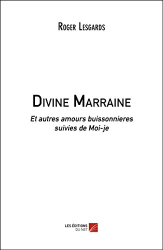Stock image for Divine Marraine: Et autres amours buissonnieres suivies de Moi-je for sale by Revaluation Books