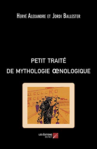 Imagen de archivo de Petit trait de mythologie oenologique (French Edition) a la venta por Book Deals