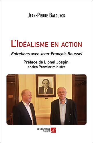 Stock image for L'Idalisme en action-Entretiens avec Jean-Franois Roussel for sale by Ammareal