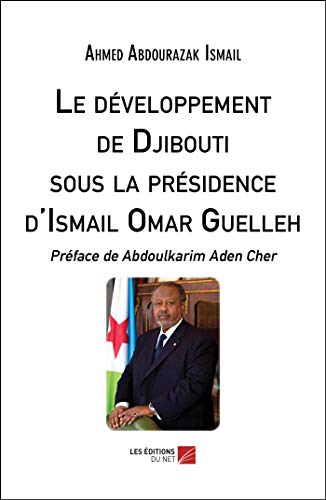 Imagen de archivo de Le dveloppement de Djibouti sous la prsidence d'Ismail Omar Guelleh (French Edition) a la venta por Books Unplugged