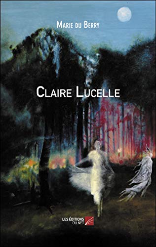 9782312073637: Claire Lucelle (French Edition)