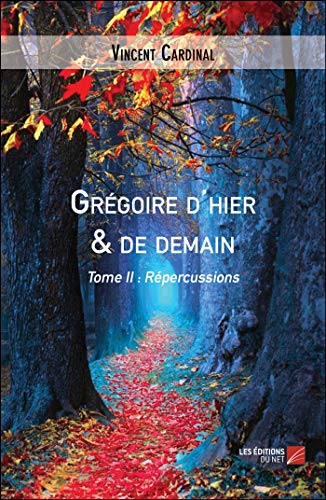 Beispielbild fr Grgoire d'hier & de demain: Tome II : Rpercussions (French Edition) zum Verkauf von GF Books, Inc.