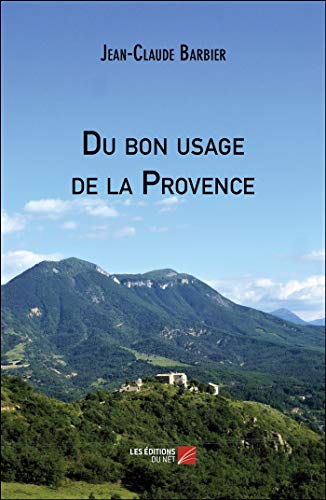 Beispielbild fr Du Bon Usage De La Provence zum Verkauf von RECYCLIVRE