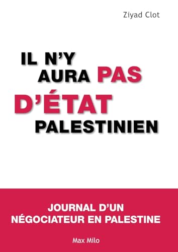 Beispielbild fr Il n'y aura pas d'Etat palestinien : Journal d'un n�gociateur en Palestine zum Verkauf von Wonder Book