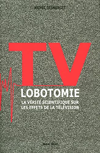 9782315001453: TV lobotomie: La vrit scientifique sur les effets de la tlvision