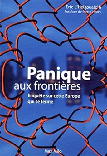Stock image for Panique aux frontires enqute sur cette Europe qui se ferme for sale by Ammareal