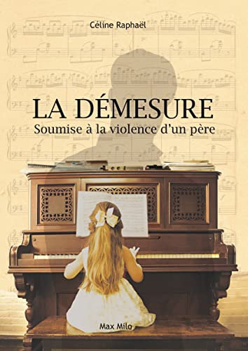 Beispielbild fr La dmesure: Soumise  la violence d'un pre zum Verkauf von secretdulivre