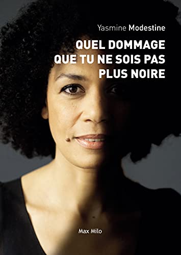 Imagen de archivo de Quel dommage que tu ne sois pas plus noire (Rcit) (French Edition) a la venta por Better World Books