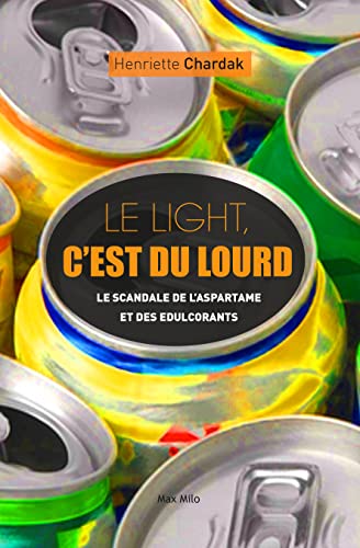 Stock image for Le light, c'est du lourd: Le scandale de l'aspartame et des dulcorants for sale by Ammareal