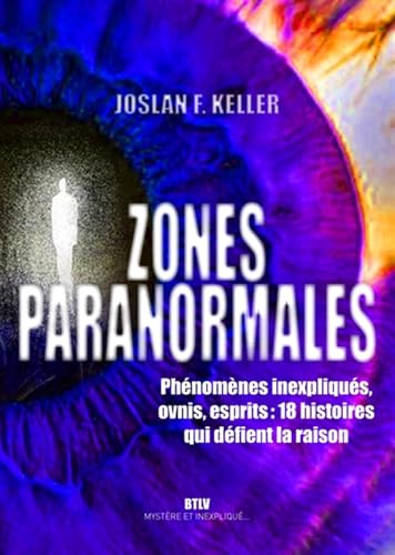 9782315009770: Zones paranormales: Phnomnes inexpliqus, ovnis, esprits : 18 histoires qui dfient la raison