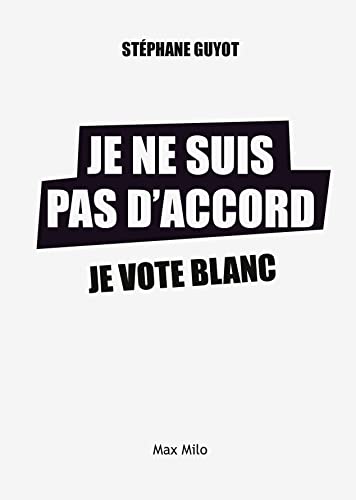 Stock image for Je ne suis pas d'accord, je vote blanc for sale by Librairie Th  la page