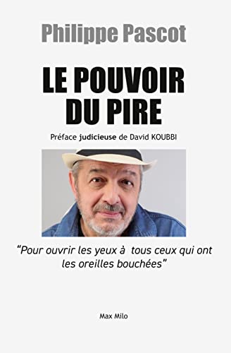 Beispielbild fr Le pouvoir du pire: Pour ouvrir les yeux  tous ceux qui ont les oreilles bouches zum Verkauf von medimops