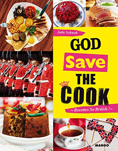 Imagen de archivo de God save the cook : Recettes so British a la venta por Ammareal