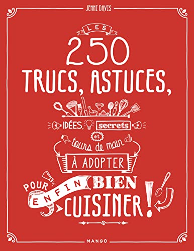 Beispielbild fr 250 trucs, astuces, ides, secrets et tours de main  adopter pour (enfin !) bien cuisiner zum Verkauf von medimops