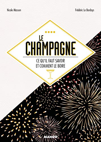 Imagen de archivo de Le champagne: Ce qu'il faut savoir et comment le boire Le Bordays, Frdric et Masson, Nicole a la venta por BIBLIO-NET