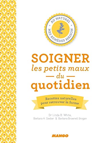 Beispielbild fr Soigner les petits maux du quotidien: Recettes naturelles pour retrouver la forme zum Verkauf von Ammareal