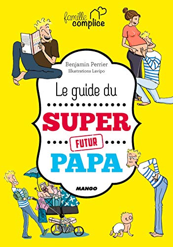 Beispielbild fr Le guide du super futur papa zum Verkauf von Ammareal