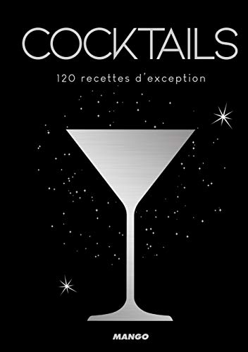 Imagen de archivo de Cocktails : 120 recettes d'exception a la venta por medimops