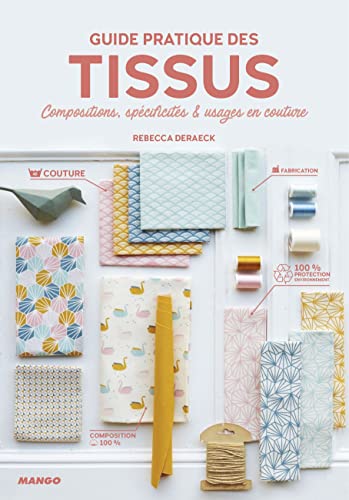 Beispielbild fr Guide pratique des tissus: Compositions, sp cificit s et usages en couture zum Verkauf von WorldofBooks