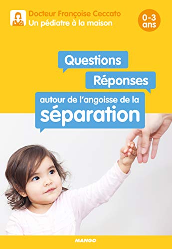 Beispielbild fr Questions / rponses autour de l'angoisse de la sparation 0-3 ans. Un pdiatre  la maison zum Verkauf von medimops