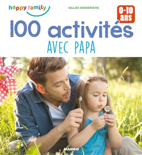 Beispielbild fr 100 activits avec papa pour favoriser les moments complices : 0-10 ans zum Verkauf von medimops