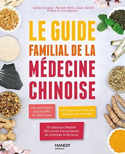 Beispielbild fr Le Guide Familial De La Mdecine Chinoise : Les Pratiques Expliques En Pas  Pas, 350 Recettes Clas zum Verkauf von RECYCLIVRE