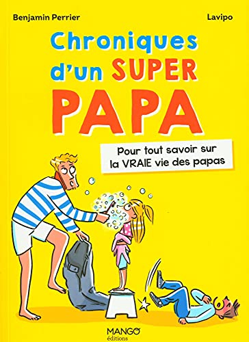 Beispielbild fr Chroniques D'un Super Papa : Pour Tout Savoir Sur La Vraie Vie Des Papas zum Verkauf von RECYCLIVRE