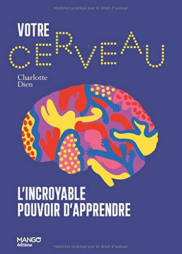 Beispielbild fr Votre Cerveau : L'incroyable Pouvoir D'apprendre zum Verkauf von RECYCLIVRE