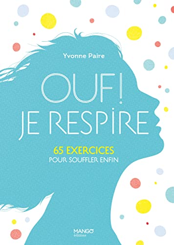 Stock image for Ouf ! Je respire. 65 exercices pour souffler enfin ! for sale by medimops