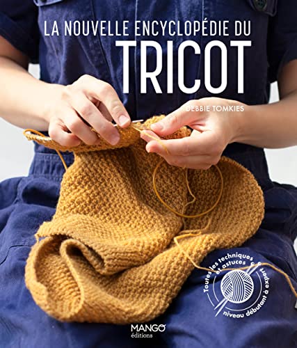 Beispielbild fr La nouvelle encyclopdie du tricot: Toutes les techniques et astuces du niveau dbutant  expert zum Verkauf von Gallix