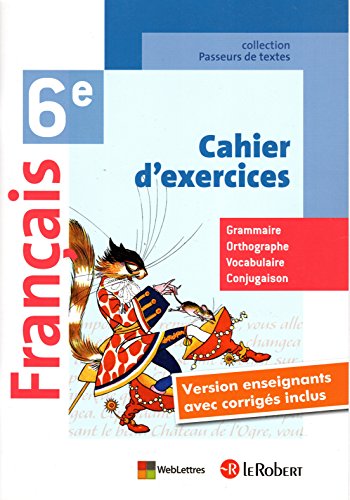 Beispielbild fr Francais 6 e Cahier d exercices Grammaire Orthographe Vocabulaire Conjugaison Version enseignants avec corriges inclus zum Verkauf von Ammareal