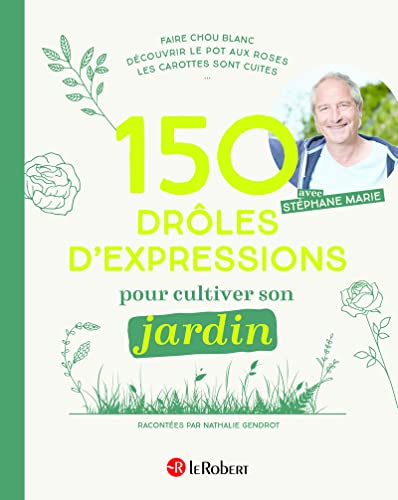 Beispielbild fr 150 Drles D'expressions Pour Cultiver Son Jardin zum Verkauf von RECYCLIVRE