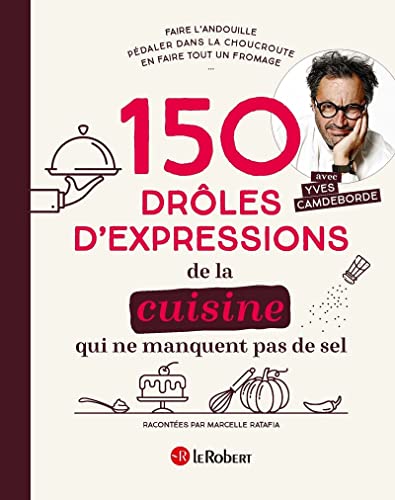 Stock image for 150 Expressions de la cuisine qui ne manquent pas de sel ! for sale by medimops