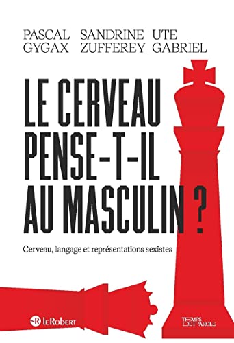 Stock image for Le cerveau pense-t-il au masculin ? - Cerveau, langage et reprsentations sexistes for sale by Gallix