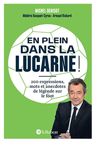 Stock image for En plein dans la lucarne ! 200 expressions mots et anecdotes de lgende sur le foot for sale by Ammareal