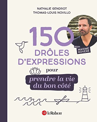 Beispielbild fr 150 drles d'expressions pour prendre la vie du bon ct zum Verkauf von Gallix