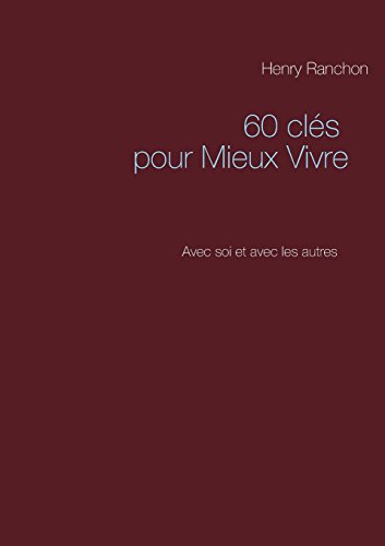 9782322011971: 60 cls pour mieux vivre: Avec soi et avec les autres