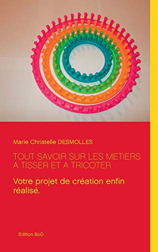 9782322015887: Tout savoir sur les mtiers  tisser et  tricoter