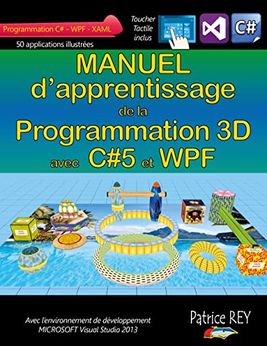 9782322016877: Manuel de la programmation 3D avec C#5 et WPF: Avec Visual Studio 2013