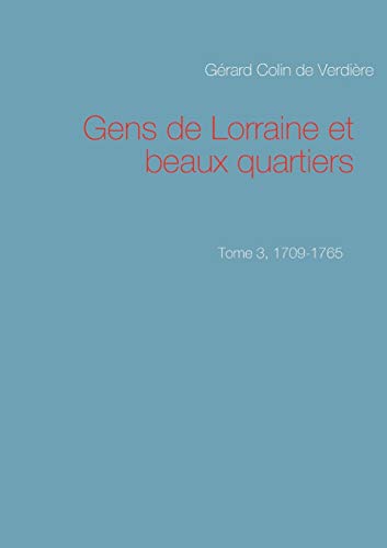 9782322017508: Gens de Lorraine et beaux quartiers. Tome 3, 1709-1765