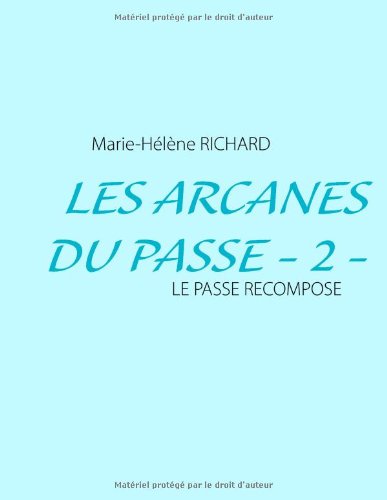 9782322033881: Les arcanes du pass: Tome 2 : Le pass rcompos