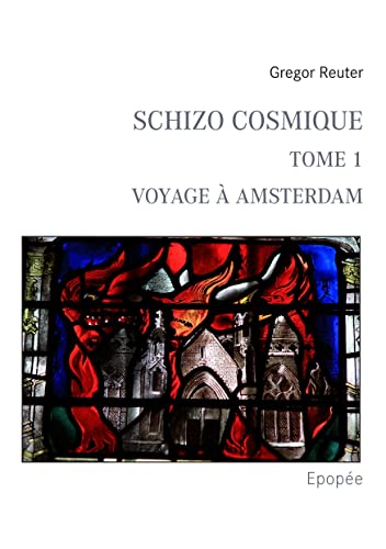 9782322034260: Schizo Cosmique: (Tome 1) Voyage  Amsterdam (Epope)